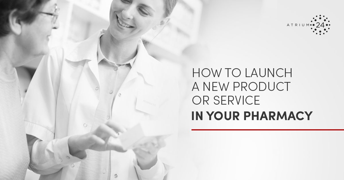 How to Launch a New Product or Service in Your Pharmacy