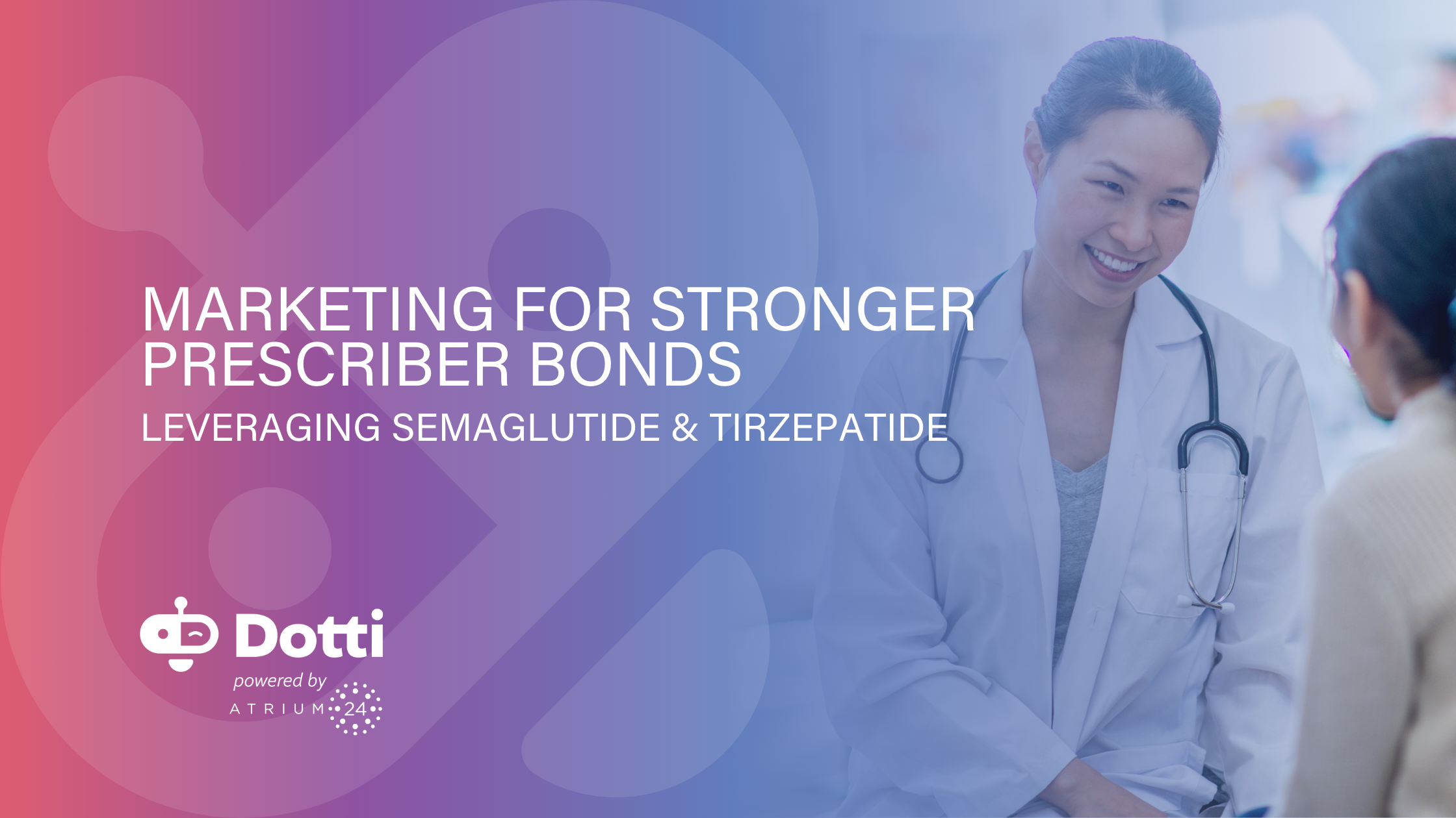 2. Leverage Semaglutide & Tirzepatide Marketing for Stronger Prescriber Bonds