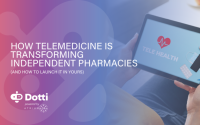 How Telemedicine Is Transforming Independent Pharmacies (And How to Launch It in Yours)